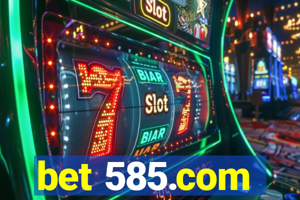 bet 585.com